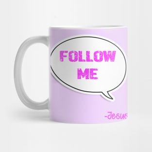 Bible quote "Follow Me" Jesus in pink God Christian design Mug